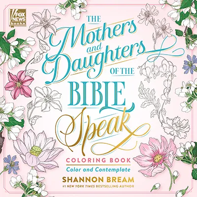 The Mothers and Daughters of the Bible Speak, by Shannon Bream