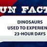 Dinosaurs used to experience 23-hour days